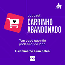 Carrinho Abandonado - Tudo sobre E-commerce no Brasil e no mundo.