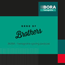 BAND OF BROTHERS | BORA - hansgrohe cycling podcast