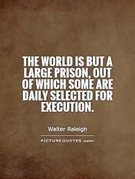 The world is but a large prison, out of which some are daily... via Relatably.com