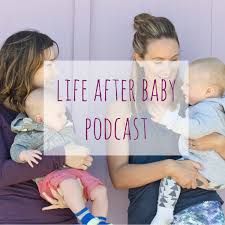Life After Baby Podcast