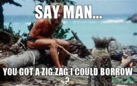 say-man-you-got-a-zig-zag-i-could-borrow--thumb.jpg via Relatably.com