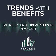 Trends with Benefits: Real Estate Investing