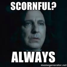 Scornful? Always - Always Snape | Meme Generator via Relatably.com