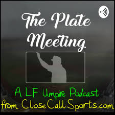 The Plate Meeting, a LF Umpire Podcast from Close Call Sports