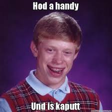 Hod a handy Und is kaputt - Bad Luck Brian | Angesagte Meme ... via Relatably.com
