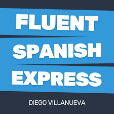 Fluent Spanish Express Podcast