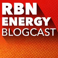 RBN Energy Blogcast