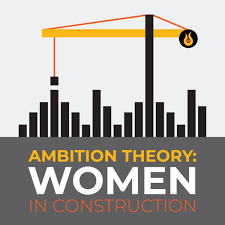Ambition Theory: Women in Construction