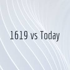 1619 vs Today
