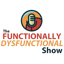 The Functionally Dysfunctional Show