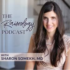 The Raiseology Podcast with Sharon Somekh, MD
