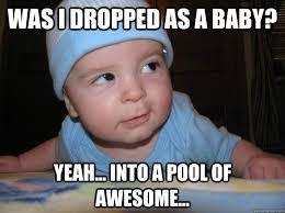 Awesome baby memes | quickmeme via Relatably.com