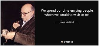 Jean Rostand quote: We spend our time envying people whom we ... via Relatably.com