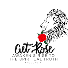 Get Rose: Awaken & Rise to the Spiritual Truth