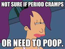 Not sure if period cramps or need to poop. - Leela Futurama ... via Relatably.com