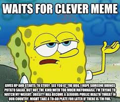 waits for clever meme gives up and starts to study. see you at the ... via Relatably.com