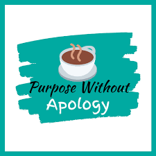 Purpose Without Apology