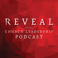 REVEAL's Church Leadership Podcast