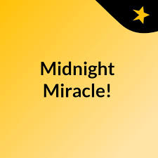 Midnight Miracle!