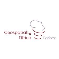 Geospatially Africa Podcast |The Podcast for the Geospatial Community. GIS, RS, Drones, Technology