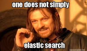 Meme Maker - one does not simply elastic search Meme Maker! via Relatably.com