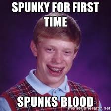 Spunky for first time Spunks blood - Bad Luck Brian M | Meme Generator via Relatably.com