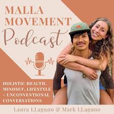 Malla Movement Podcast - Holistic Living & Natural Health