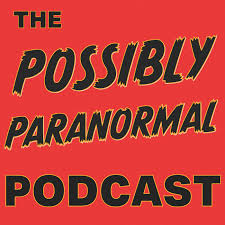 The Possibly Paranormal Podcast