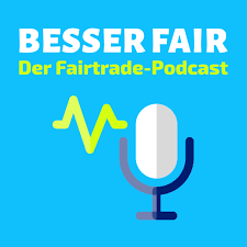 Besser Fair - Der Fairtrade-Podcast
