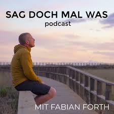 Sag doch mal was Podcast mit Fabian Forth