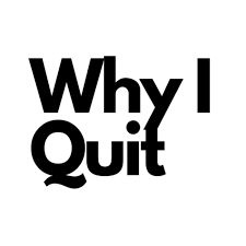 Why I Quit