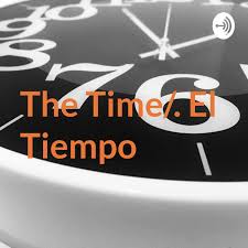 The Time/. El Tiempo