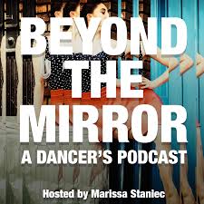 Beyond The Mirror: A Dancer's Podcast