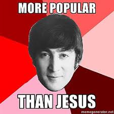 By Ayan Farah. john lennon meme. It&#39;s pretty hard to evade controversy when you&#39;re in the most popular rock and roll band in the history of the world. - john-lennon-meme