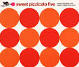 Sweet Pizzicato Five