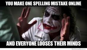 You Make One Spelling Mistake Online… | WeKnowMemes via Relatably.com