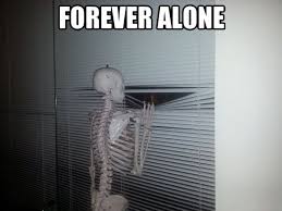 Forever alone - Skeleton - Memes Comix Funny Pix via Relatably.com