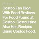 Costco Fan Blog With Food Reviews For Food Found at Costco ...
