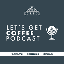 CRES’ Let’s Get Coffee Podcast