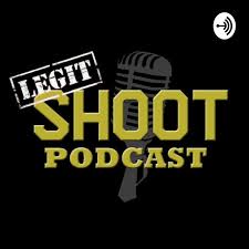 The Legit Shoot Podcast