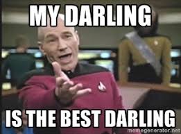 My darling is the best darling - Picard Wtf | Meme Generator via Relatably.com