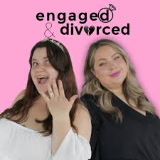 Engaged & Divorced