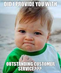 did-i-provide-you-with-outstanding-customer-service.jpg (552×656 ... via Relatably.com