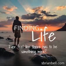 sBrianBell - Finding LIFE!