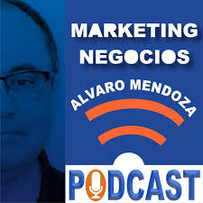 Marketing y Negocios con Alvaro Mendoza
