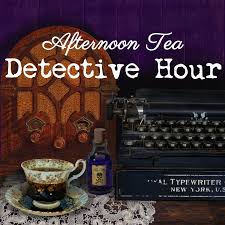 Afternoon Tea Detective Hour