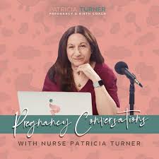 pregnancy-conversations-with-patricia-turner's podcast