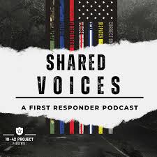 Shared Voice by 10-42 Project, A First Responder Podcast