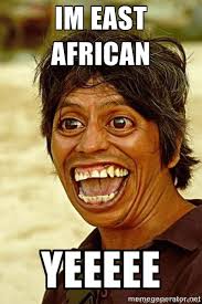 im east african yeeeee - Crazy funny | Meme Generator via Relatably.com