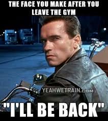 I&#39;ll be back... Arnold Schwarzenegger #fitness #gymhumor | Nerd ... via Relatably.com
